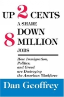 Up 2 Cents a Share Down 8 Million Jobs : How Immigration, Politics, and Greed are Destroying the American Workforce (N) артикул 3721e.
