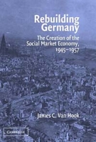Rebuilding Germany: The Creation of the Social Market Economy, 1945-1957 артикул 3736e.