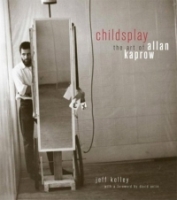 Childsplay: The Art of Allan Kaprow артикул 3762e.