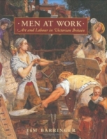 Men at Work : Art and Labour in Victorian Britain (Paul Mellon Centre for Studies S ) артикул 3833e.