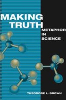 Making Truth: METAPHOR IN SCIENCE артикул 3872e.